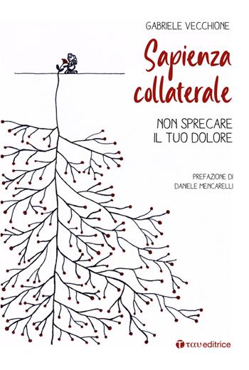 Sapienza collaterale. Non sprecare il tuo dolore - Gabriele Vecchione - Libro Tau 2020 | Libraccio.it