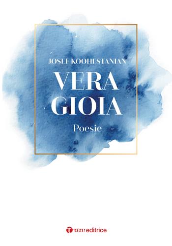 Vera gioia - Josef Koohestanian - Libro Tau 2020 | Libraccio.it