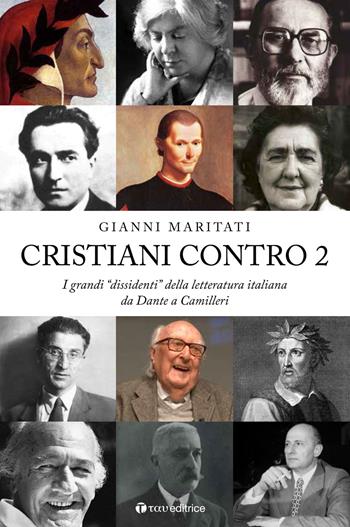 Cristiani contro. I grandi «dissidenti» della letteratura italiana. Vol. 2: Da Dante a Camilleri - Gianni Maritati - Libro Tau 2020 | Libraccio.it