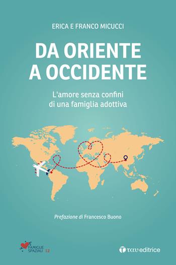 Da Oriente a Occidente. L'amore senza confini di una famiglia adottiva - Erica Palumbi, Franco Micucci - Libro Tau 2021, Famiglie spaziali | Libraccio.it