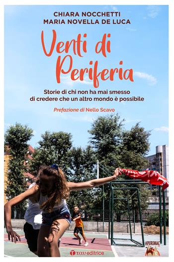 Venti di periferia. Storie di chi non ha mai smesso di credere che un altro mondo è possibile - Chiara Nocchetti, Maria Novella De Luca - Libro Tau 2021 | Libraccio.it