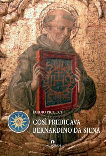 Così predicava Bernardino da Siena - Egidio Picucci - Libro Tau 2021 | Libraccio.it