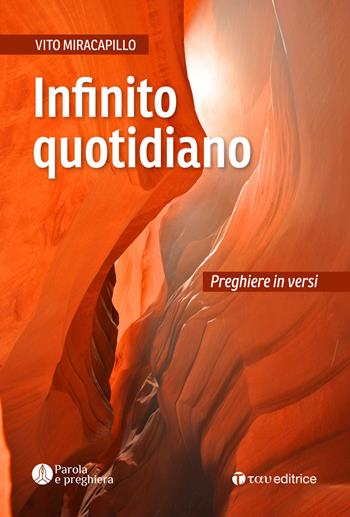 Infinito quotidiano. Preghiere in versi - Vito Miracapillo - Libro Tau 2021, Parola e preghiera | Libraccio.it
