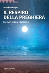 Il respiro della preghiera. Per vivere tutta la vita in Cristo