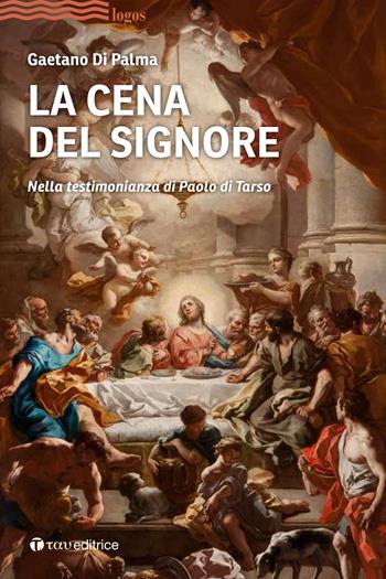 La cena del Signore. Nella testimonianza di Paolo di Tarso - Gaetano Di Palma - Libro Tau 2021, Logos | Libraccio.it