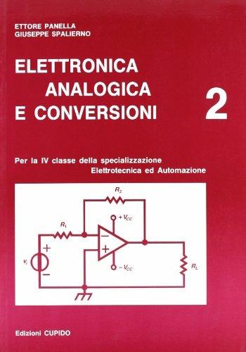 Elettronica analogica e conversioni. Vol. 2 - Ettore Panella, Giuseppe Spalierno - Libro Cupido 1995 | Libraccio.it