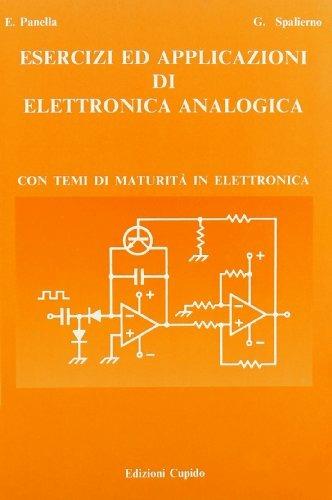 Esercizi ed applicazioni di elettronica analogica - Ettore Panella, Giuseppe Spalierno - Libro Cupido 1994 | Libraccio.it