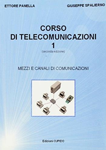 Corso di telecomunicazioni. e per gli Ist. Professionali. Vol. 1: Mezzi e canali di comunicazioni. - Ettore Panella, Giuseppe Spalierno - Libro Cupido 1998 | Libraccio.it