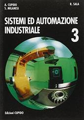 Sistemi ed automazione industriale. industriali e professionali. Vol. 3