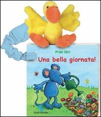Una bella giornata! Primi libri. Ediz. illustrata  - Libro Giochi Educativi 2012 | Libraccio.it