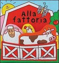 La fattoria. Ediz. illustrata - Anna Gallotti, Francesca Pesci, Rita Ammassari - Libro Giochi Educativi 2013, Libri in stoffa | Libraccio.it
