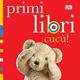 Cucu! Primi libri. Ediz. illustrata  - Libro Giochi Educativi 2014 | Libraccio.it