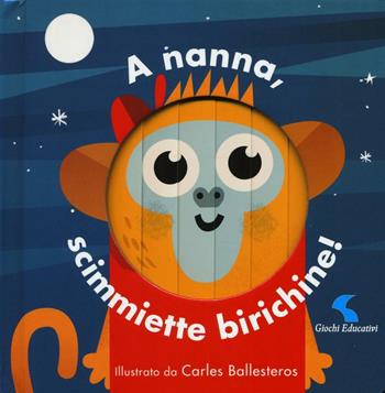 A nanna, scimmiette birichine! Ediz. a colori - Carles Ballesteros - Libro Giochi Educativi 2017, Libri gioco | Libraccio.it