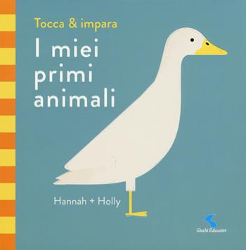 I miei primi animali. Tocca & impara. Ediz. a colori - Hannah + Holly - Libro Giochi Educativi 2018, Libri delle attività | Libraccio.it