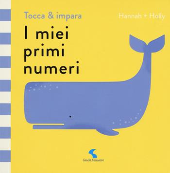 I miei primi numeri. Tocca & impara. Ediz. a colori - Hannah + Holly - Libro Giochi Educativi 2018, Libri delle attività | Libraccio.it