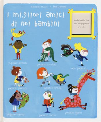 I migliori amici di noi bambini. Ediz. a colori - Bénédicte Rivière, Elise Garcette - Libro Giochi Educativi 2018 | Libraccio.it