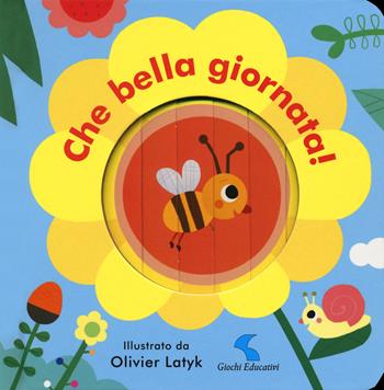 Che bella giornata! Ediz. a colori - Olivier Latyk - Libro Giochi Educativi 2018, Libri gioco | Libraccio.it
