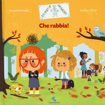 Che rabbia! Ediz. a colori - Coline Citron, Angela Portella - Libro Giochi Educativi 2018, Divento grande! | Libraccio.it