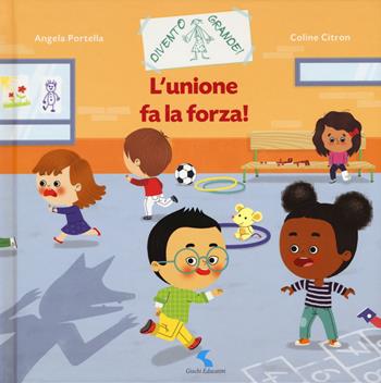 L'unione fa la forza! Ediz. a colori - Coline Citron, Angela Portella - Libro Giochi Educativi 2018, Divento grande! | Libraccio.it