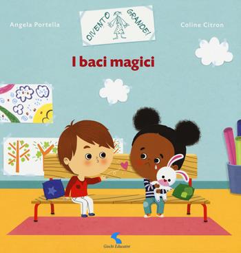 I baci magici. Ediz. a colori - Coline Citron, Angela Portella - Libro Giochi Educativi 2019, Divento grande! | Libraccio.it