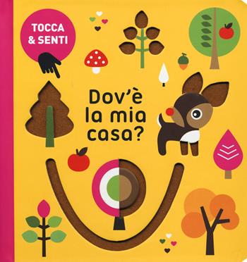 Dov'è la mia casa? Tocca & senti. Ediz. a colori  - Libro Giochi Educativi 2019 | Libraccio.it