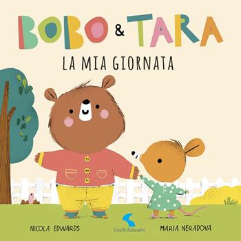 La mia giornata. Bobo & Tara. Ediz. a colori - Nicola Edwars, Nicola Edwars - Libro Giochi Educativi 2020 | Libraccio.it