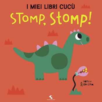 Stomp! Stomp! I miei libri cucù. Ediz. a colori - Sophie Ledesma - Libro Giochi Educativi 2020 | Libraccio.it