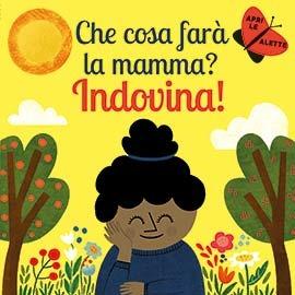 Che cosa farà la mamma? Indovina! Ediz. a colori - Juliana Perdomo, Carly Madden - Libro Giochi Educativi 2021 | Libraccio.it