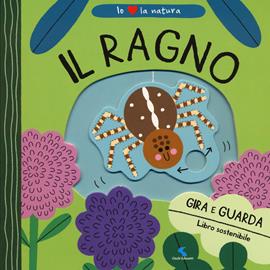 Il ragno. Io amo la natura. Ediz. a colori - Teresa Bellon - Libro Giochi Educativi 2021 | Libraccio.it