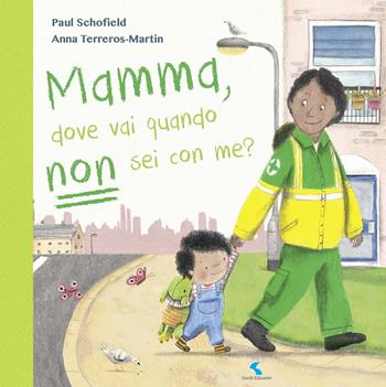 Mamma, dove vai quando non sei con me? Ediz. a colori - Paul Schofield, Anna Terreros-Martin - Libro Giochi Educativi 2021 | Libraccio.it