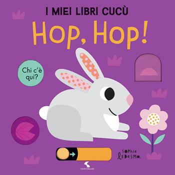 Hop, Hop! I miei libri cucù. Ediz. a colori - Sophie Ledesma - Libro Giochi Educativi 2021 | Libraccio.it