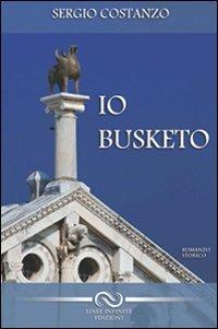 Io busketo - Sergio Costanzo - Libro Linee Infinite 2010 | Libraccio.it