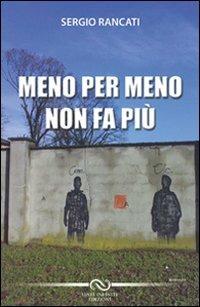 Meno per meno non fa più - Sergio Rancati - Libro Linee Infinite 2011 | Libraccio.it