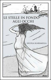 Le stelle in fondo agli occhi - Nicola Sgaramella - Libro Linee Infinite 2011 | Libraccio.it