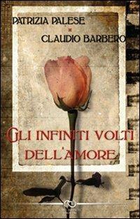 Gli infiniti volti dell'amore - Patrizia Palese, Claudio Barbero - Libro Linee Infinite 2011 | Libraccio.it