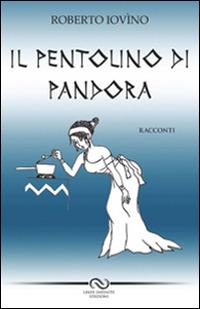 Il pentolino di Pandora - Roberto Iovino - Libro Linee Infinite 2012 | Libraccio.it