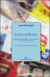 Il cielo di scorta - Anna Martinenghi - Libro Linee Infinite 2013 | Libraccio.it