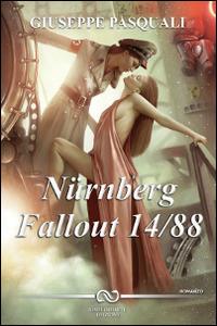 Nürnberg Fallout 14/88 - Giuseppe Pasquali - Libro Linee Infinite 2013 | Libraccio.it