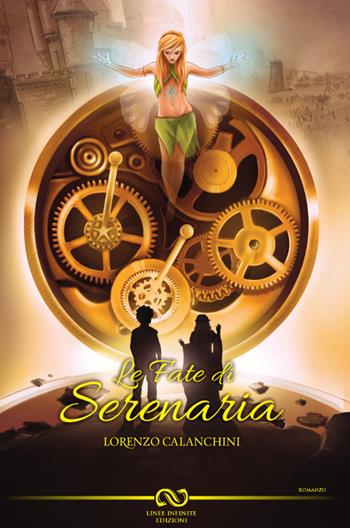 Le fate di serenaria - Lorenzo Calanchini - Libro Linee Infinite 2015 | Libraccio.it