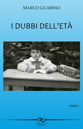 I dubbi dell'età - Marco Guarino - Libro Linee Infinite 2017, Poesia | Libraccio.it