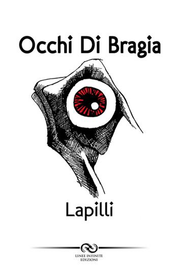 Lapilli - Occhi Di Bragia - Libro Linee Infinite 2016, Poesia | Libraccio.it