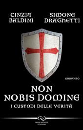 Non nobis domine. I custodi della verità