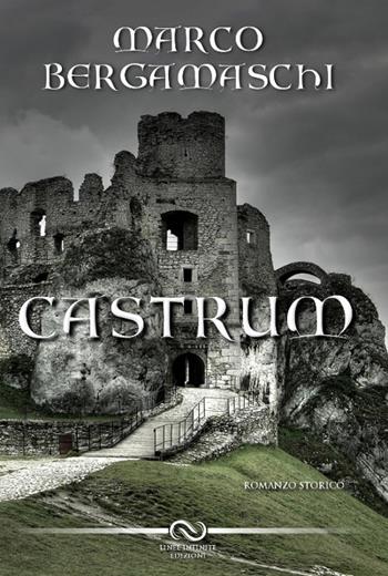 Castrum - Marco Bergamaschi - Libro Linee Infinite 2016 | Libraccio.it