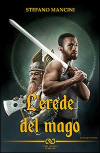 L' erede del mago - Stefano Mancini - Libro Linee Infinite 2016, Phantasia | Libraccio.it