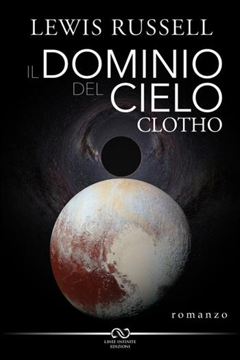 Il dominio del cielo. Clotho - Lewis Russell - Libro Linee Infinite 2019 | Libraccio.it