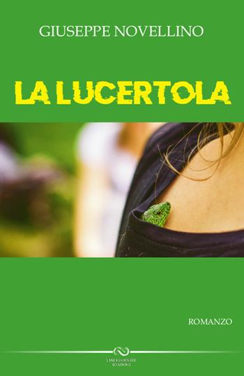 La lucertola - Giuseppe Novellino - Libro Linee Infinite 2018, Thriller | Libraccio.it