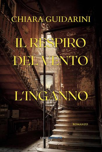 Il respiro del vento. L'inganno - Chiara Guidarini - Libro Linee Infinite 2021, Thriller | Libraccio.it