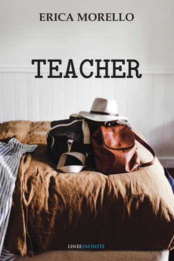 Teacher - Erica Morello - Libro Linee Infinite 2022, Narrativa | Libraccio.it