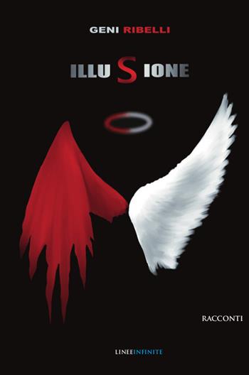 Illusione - Geni Ribelli - Libro Linee Infinite 2022, Narrativa | Libraccio.it