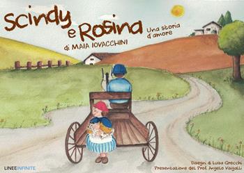 Scindy e Rosina. Ediz. illustrata - Maia Iovacchini - Libro Linee Infinite 2023 | Libraccio.it